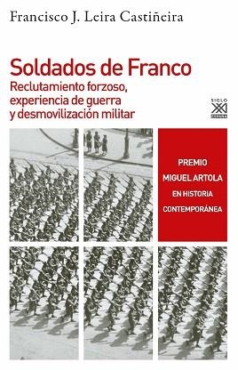 SOLDADOS DE FRANCO.RECLUTAMIENTO FORZOSO, EXPERIENCIA DE GUERRA Y DESMOVILIZACIÓN MILITAR | 9788432319853 | LEIRA CASTIÑEIRA,FRANCISCO JORGE | Llibreria Geli - Llibreria Online de Girona - Comprar llibres en català i castellà