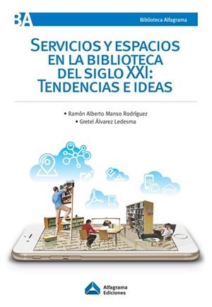 SERVICIOS Y ESPACIOS EN LA BIBLIOTECA DEL SIGLO XXI.TENDENCIAS E IDEAS | 9789874458032 | MANSO RODRIGUEZ,MANSO | Llibreria Geli - Llibreria Online de Girona - Comprar llibres en català i castellà