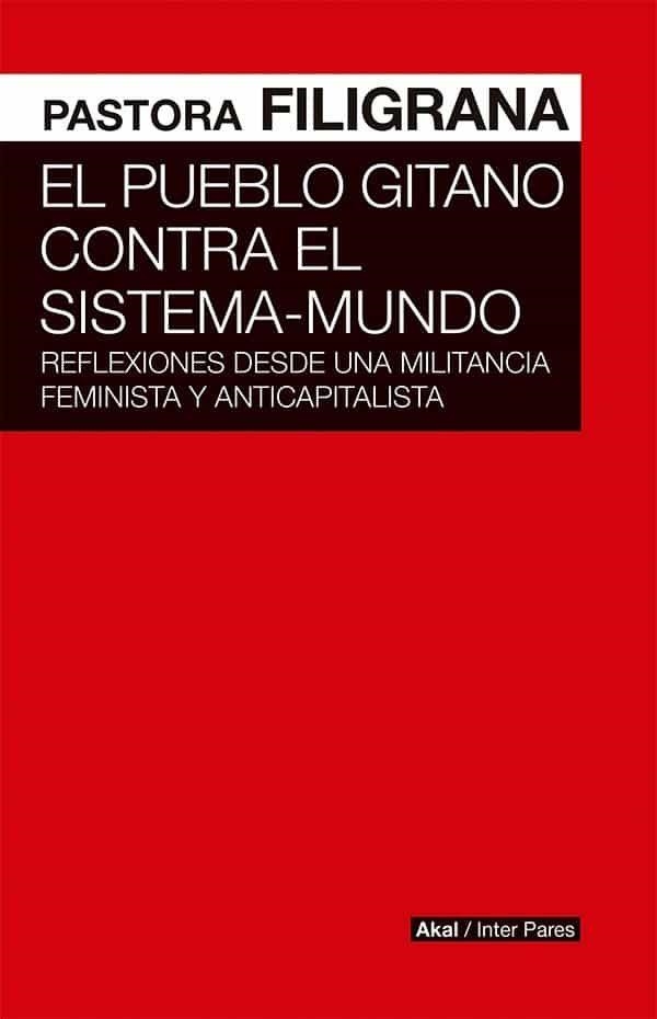 EL PUEBLO GITANO CONTRA EL SISTEMA-MUNDO.REFLEXIONES DESDE UNA MILITANCIA FEMINISTA Y ANTICAPITALISTA | 9786078683185 | FILIGRANA,PASTORA | Llibreria Geli - Llibreria Online de Girona - Comprar llibres en català i castellà