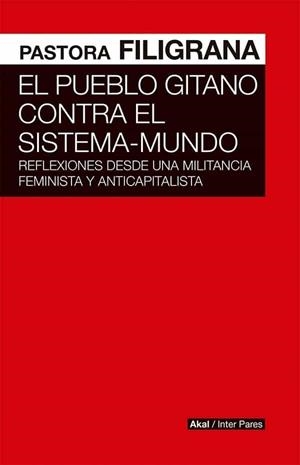 EL PUEBLO GITANO CONTRA EL SISTEMA-MUNDO.REFLEXIONES DESDE UNA MILITANCIA FEMINISTA Y ANTICAPITALISTA | 9786078683185 | FILIGRANA,PASTORA | Llibreria Geli - Llibreria Online de Girona - Comprar llibres en català i castellà
