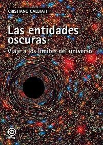 LAS ENTIDADES OSCURAS.VIAJE A LOS LÍMITES DEL UNIVERSO | 9788446048725 | GALBIATI,CRISTIANO | Llibreria Geli - Llibreria Online de Girona - Comprar llibres en català i castellà