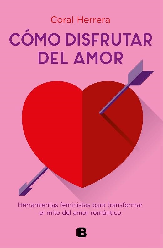CÓMO DISFRUTAR DEL AMOR.HERRAMIENTAS FEMINISTAS PARA TRANSFORMAR EL MITO DEL AMOR ROMÁNTICO | 9788466667289 | HERRERA,CORAL | Libreria Geli - Librería Online de Girona - Comprar libros en catalán y castellano