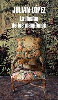 LA ILUSIÓN DE LOS MAMÍFEROS | 9788439737209 | LÓPEZ,JULIÁN | Libreria Geli - Librería Online de Girona - Comprar libros en catalán y castellano