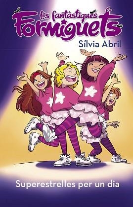SUPERESTRELLES PER UN DIA(LES FANTÀSTIQUES FORMIGUETES) | 9788448855574 | ABRIL,SÍLVIA | Libreria Geli - Librería Online de Girona - Comprar libros en catalán y castellano