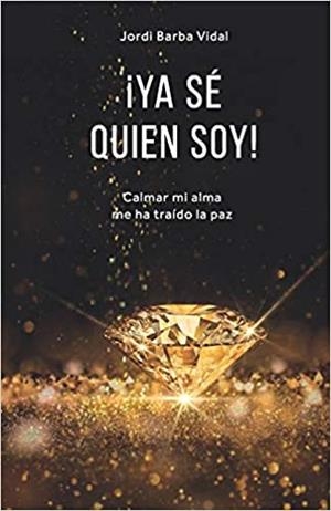 YA SE QUIÉN SOY!ESCUCHAR MÍ ALMA ME HA TRAÍDO LA PAZ | 9788409122691 | BARBA VIDAL, JORDI | Llibreria Geli - Llibreria Online de Girona - Comprar llibres en català i castellà