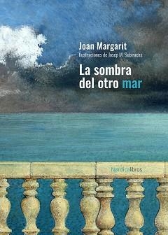 LA SOMBRA DEL OTRO MAR | 9788418067556 | MARGARIT CONSARNAU, JOAN | Libreria Geli - Librería Online de Girona - Comprar libros en catalán y castellano