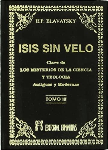 ISIS SIN VELO-3.LA CLAVE DE LOS MISTERIOS DE LA CIENCIA Y TEOLOGÍA. ANTIGUAS Y MODERNAS | 9788479100902 | BLAVATSKY,HELENA PETROVNA | Libreria Geli - Librería Online de Girona - Comprar libros en catalán y castellano