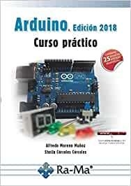 ARDUINO.CURSO PRÁCTICO(EDICIÓN 2018) | 9788499647456 | MORENO MUÑOZ, ALFREDO | Llibreria Geli - Llibreria Online de Girona - Comprar llibres en català i castellà