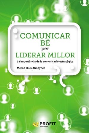 COMUNICAR BE PER LIDERAR MILLOR | 9788417209810 | RIUS ALMOYNER, MERCÈ | Libreria Geli - Librería Online de Girona - Comprar libros en catalán y castellano