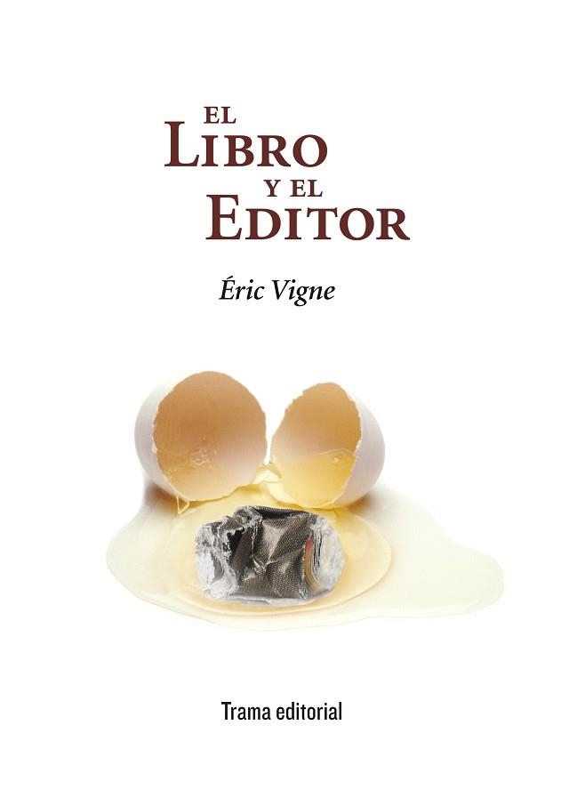 EL LIBRO Y EL EDITOR | 9788494569357 | VIGNE, ÉRIC | Libreria Geli - Librería Online de Girona - Comprar libros en catalán y castellano