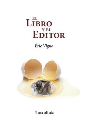 EL LIBRO Y EL EDITOR | 9788494569357 | VIGNE, ÉRIC | Llibreria Geli - Llibreria Online de Girona - Comprar llibres en català i castellà