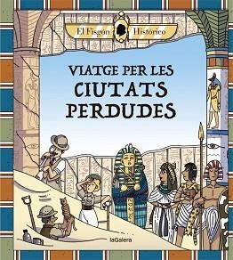VIATGE PER LES CIUTATS PERDUDES | 9788424666880 | HISTÓRICO, EL FISGÓN | Libreria Geli - Librería Online de Girona - Comprar libros en catalán y castellano