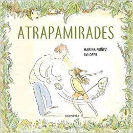 ATRAPAMIRADES | 9788416804900 | NÚÑEZ,MARINA | Libreria Geli - Librería Online de Girona - Comprar libros en catalán y castellano