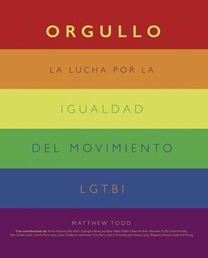 ORGULLO.LA LUCHA POR LA IGUALDAD DEL MOVIMIENTO LGTBI | 9788441542174 | TODD,MATTHEW | Libreria Geli - Librería Online de Girona - Comprar libros en catalán y castellano