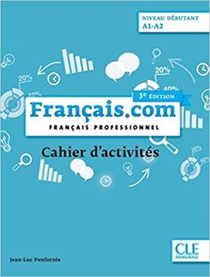 FRANÇAIS.COM(FRANÇAIS PROFESSIONEL.CAHIER D'ACTIVITÉS NIVEAU DEBUTANT A1-A2) | 9782090386905 | PENFORNIS,JEAN LUC | Libreria Geli - Librería Online de Girona - Comprar libros en catalán y castellano
