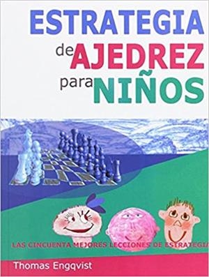 ESTRATEGIA DE AJEDREZ PARA NIÑOS | 9788492517879 | ENGQVIST,THOMAS | Libreria Geli - Librería Online de Girona - Comprar libros en catalán y castellano