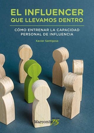 EL INFLUENCER QUE LLEVAMOS DENTRO.CÓMO ENTRENAR LA CAPACIDAD PERSONAL DE INFLUENCIA | 9788426728777 | SANTIGOSA,XAVIER | Llibreria Geli - Llibreria Online de Girona - Comprar llibres en català i castellà