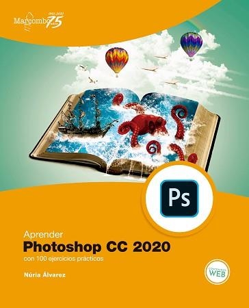 APRENDER PHOTOSHOP CC 2020 CON 100 EJERCICIOS PRÁCTICOS | 9788426728593 | ÁLVAREZ,NÚRIA | Libreria Geli - Librería Online de Girona - Comprar libros en catalán y castellano