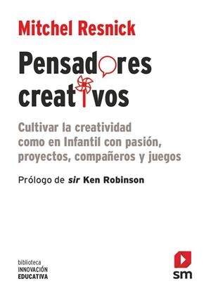 PENSADORES CREATIVOS.CULTIVAR LA CREATIVIDAD COMO EN INFANTIL CON PASIÓN,PROYECTOS,COMPAÑEROS Y JUEGOS | 9788491827795 | RESNICK,MITCHEL | Llibreria Geli - Llibreria Online de Girona - Comprar llibres en català i castellà