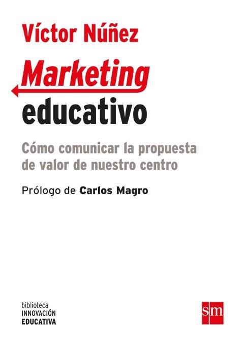 MARKETING EDUCATIVO.CÓMO COMUNICAR LA PROPUESTA DE VALOR DE NUESTRO CENTRO | 9788467593358 | NÚÑEZ FERNÁNDEZ,VÍCTOR | Llibreria Geli - Llibreria Online de Girona - Comprar llibres en català i castellà