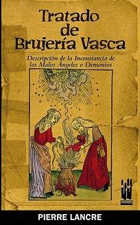 TRATADO DE BRUJERIA VASCA | 9788481363791 | LANCRE,PIERRE | Llibreria Geli - Llibreria Online de Girona - Comprar llibres en català i castellà
