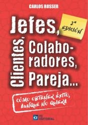JEFES,CLIENTES,COLABORADORES,PAREJA...CÓMO OBTENER ÉXITO AUNQUE NO QUIERA | 9788417701338 | ROSSER,CARLOS | Llibreria Geli - Llibreria Online de Girona - Comprar llibres en català i castellà