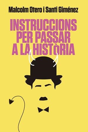 INSTRUCCIONS PER PASSAR A LA HISTÒRIA | 9788416670925 | OTERO,MALCOLM/GIMÉNEZ,SANTI | Llibreria Geli - Llibreria Online de Girona - Comprar llibres en català i castellà