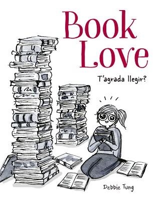 BOOK LOVE.T'AGRADA LLEGIR? | 9788416670796 | TUNG, DEBBIE | Libreria Geli - Librería Online de Girona - Comprar libros en catalán y castellano