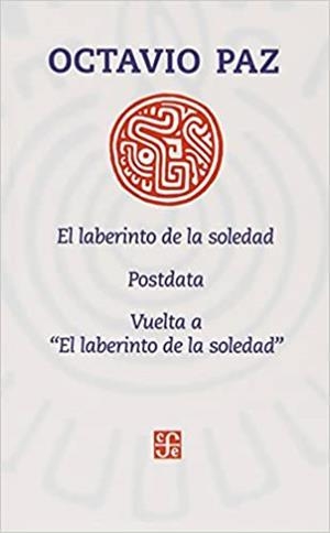 EL LABERINTO DE LA SOLEDAD/POSDATA/VUELTA A EL LABERINTO DE LA SOLEDAD | 9789681659707 | PAZ,OCTAVIO | Libreria Geli - Librería Online de Girona - Comprar libros en catalán y castellano