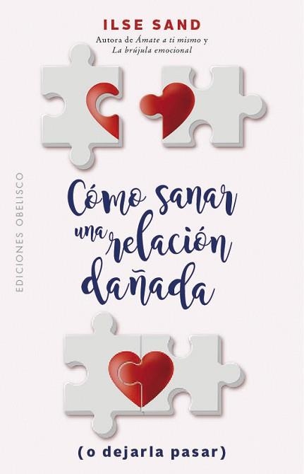 CÓMO SANAR UNA RELACIÓN DAÑADA(O DEJARLA PASAR) | 9788491115939 | SAND,ILSE | Llibreria Geli - Llibreria Online de Girona - Comprar llibres en català i castellà