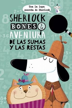 SHERLOCK BONES Y LA AVENTURA DE LAS SUMAS Y RESTAS | 9788491453239 | SWANSON,KIRSTIN | Libreria Geli - Librería Online de Girona - Comprar libros en catalán y castellano