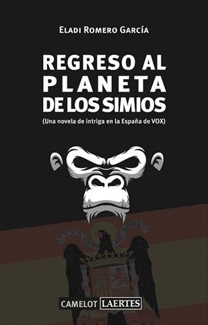 REGRESO AL PLANETA DE LOS SIMIOS(UNA NOVELA DE INTRIGA EN LA ESPAÑA DE VOX) | 9788418292026 | ROMERO GARCÍA,ELADI | Libreria Geli - Librería Online de Girona - Comprar libros en catalán y castellano