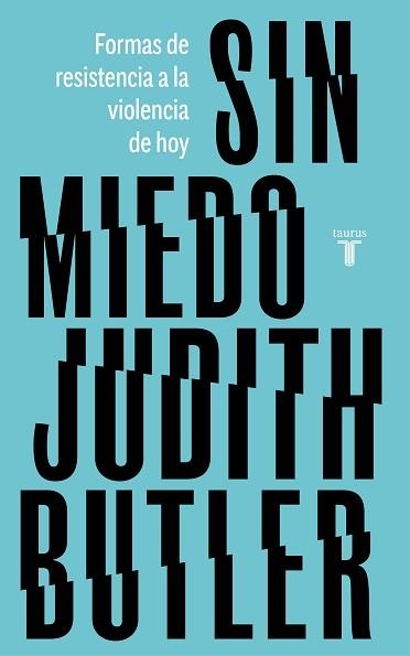 SIN MIEDO.FORMAS DE RESISTENCIA A LA VIOLENCIA DE HOY | 9788430623495 | BUTLER, JUDITH | Libreria Geli - Librería Online de Girona - Comprar libros en catalán y castellano