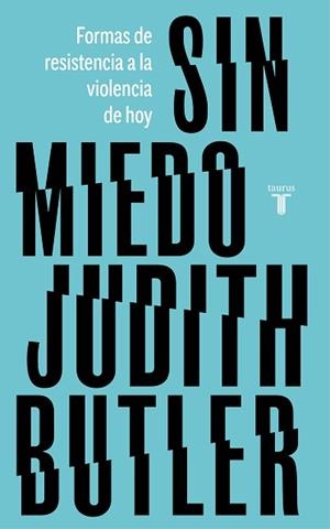 SIN MIEDO.FORMAS DE RESISTENCIA A LA VIOLENCIA DE HOY | 9788430623495 | BUTLER, JUDITH | Llibreria Geli - Llibreria Online de Girona - Comprar llibres en català i castellà