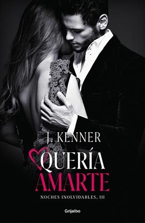 QUERÍA AMARTE(NOCHES INOLVIDABLES-3) | 9788425358524 | KENNER, J. | Libreria Geli - Librería Online de Girona - Comprar libros en catalán y castellano