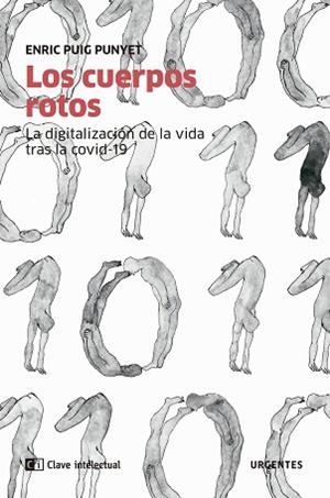 LOS CUERPOS ROTOS.LA DIGITALIZACIÓN DE LA VIDA TRAS LA COVID-19 | 9788412099287 | PUIG PUNYET,ENRIC | Llibreria Geli - Llibreria Online de Girona - Comprar llibres en català i castellà