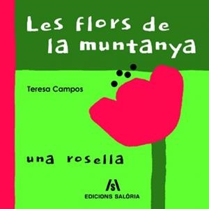 LES FLORS DE MUNTANYA.UNA ROSELLA | 9788412071795 | CAMPOS,TERESA | Llibreria Geli - Llibreria Online de Girona - Comprar llibres en català i castellà