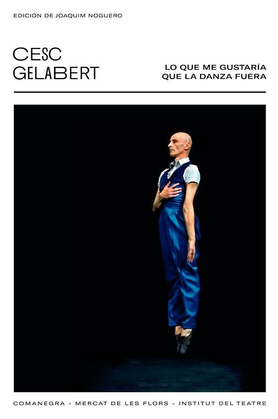 LO QUE ME GUSTARÍA QUE LA DANZA FUESE | 9788418022456 | GELABERT,CESC | Libreria Geli - Librería Online de Girona - Comprar libros en catalán y castellano