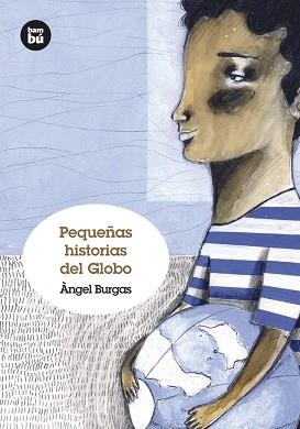 PEQUEÑAS HISTORIAS DEL GLOBO | 9788483431238 | BURGAS, ÀNGEL | Libreria Geli - Librería Online de Girona - Comprar libros en catalán y castellano