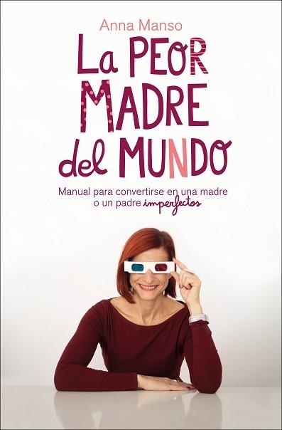 LA PEOR MADRE DEL MUNDO.MANUAL PARA CONVERTIRSE EN UNA MADRE O UN PADRE IMPERFECTOS | 9788417623456 | MANSO,ANNA | Libreria Geli - Librería Online de Girona - Comprar libros en catalán y castellano