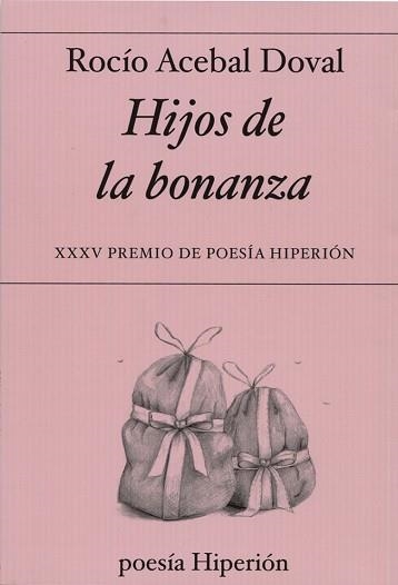 HIJOS DE LA BONANZA(XXXV PREMIO DE POESÍA HIPERIÓN) | 9788490021590 | ACEBAL DOVAL,ROCÍO | Libreria Geli - Librería Online de Girona - Comprar libros en catalán y castellano