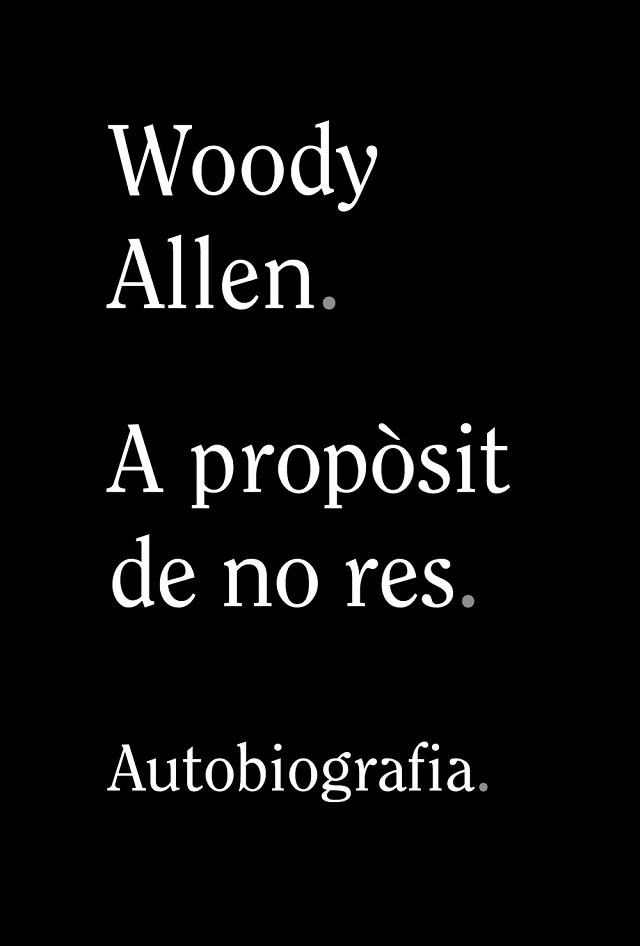 A PROPÒSIT DE NO RES.AUTOBIOGRAFIA | 9788413620305 | ALLEN,WOODY | Libreria Geli - Librería Online de Girona - Comprar libros en catalán y castellano