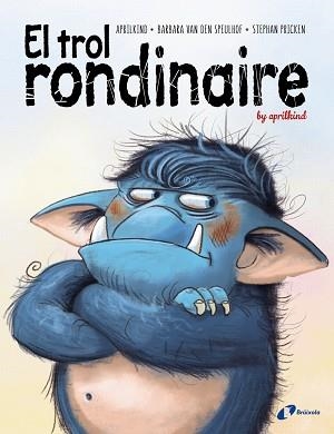 EL TROL RONDINAIRE | 9788499063775 | VAN DEN SPEULHOF,BARBARA/APRILKIND | Llibreria Geli - Llibreria Online de Girona - Comprar llibres en català i castellà