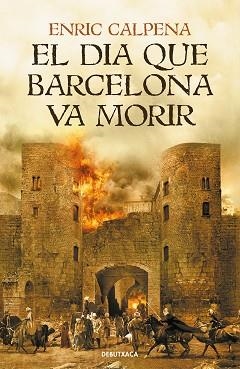 EL DIA QUE BARCELONA VA MORIR | 9788418132056 | CALPENA,ENRIC | Libreria Geli - Librería Online de Girona - Comprar libros en catalán y castellano
