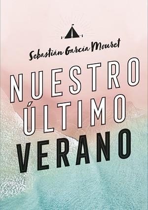 NUESTRO ÚLTIMO VERANO | 9788420440194 | GARCÍA MOURET,SEBASTIÁN | Llibreria Geli - Llibreria Online de Girona - Comprar llibres en català i castellà