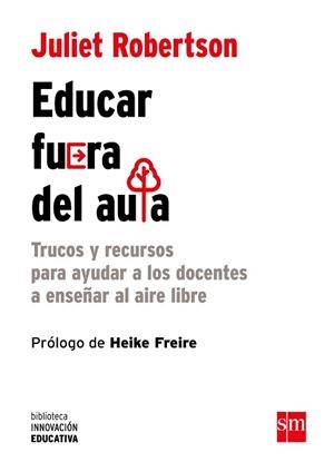 EDUCAR FUERA DEL AULA | 9788467591309 | ROBERTSON, JULIET | Libreria Geli - Librería Online de Girona - Comprar libros en catalán y castellano