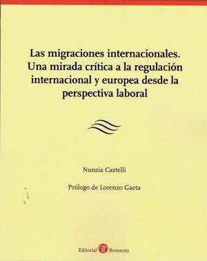 LAS MIGRACIONES INTERNACIONALES.UNA MIRADA CRÍTICA A LA REGULACIÓN INTERNACIONAL | 9788417310905 | CASTELLI, NUNZIA | Llibreria Geli - Llibreria Online de Girona - Comprar llibres en català i castellà