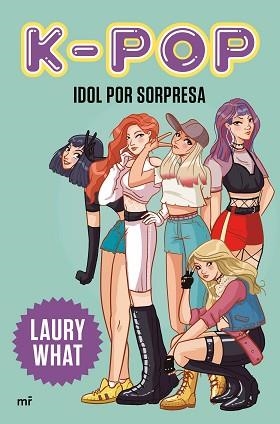 K-POP.IDOL POR SORPRESA | 9788427046979 | LAURY WHAT | Libreria Geli - Librería Online de Girona - Comprar libros en catalán y castellano
