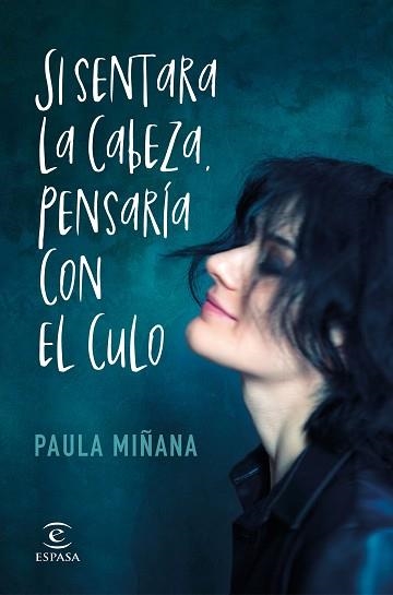 SI SENTARA LA CABEZA,PENSARÍA CON EL CULO | 9788467057744 | MIÑANA,PAULA | Llibreria Geli - Llibreria Online de Girona - Comprar llibres en català i castellà
