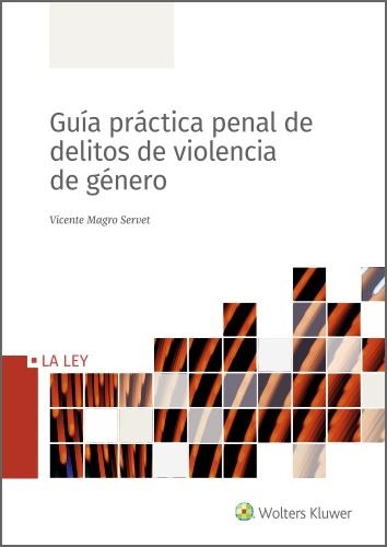 GUÍA PRÁCTICA PENAL DE DELITOS DE VIOLENCIA DE GÉNERO | 9788490209868 | MAGRO SERVET,VICENTE | Libreria Geli - Librería Online de Girona - Comprar libros en catalán y castellano